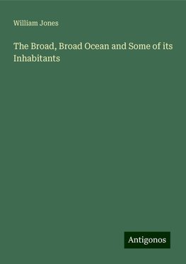 The Broad, Broad Ocean and Some of its Inhabitants