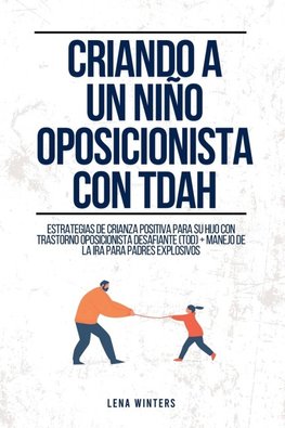 Criando a un Niño Oposicionista con TDAH