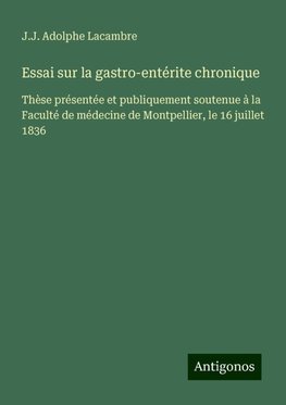 Essai sur la gastro-entérite chronique