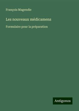 Les nouveaux médicamens