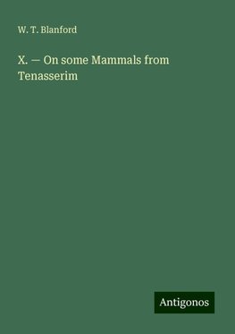 X. ¿ On some Mammals from Tenasserim