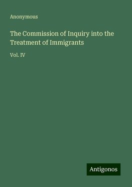 The Commission of Inquiry into the Treatment of Immigrants