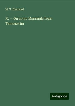 X. ¿ On some Mammals from Tenasserim