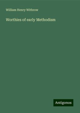 Worthies of early Methodism