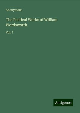 The Poetical Works of William Wordsworth