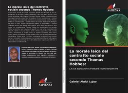 La morale laica del contratto sociale secondo Thomas Hobbes: