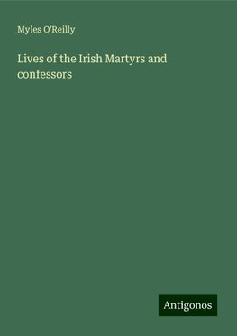 Lives of the Irish Martyrs and confessors