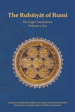 TheRubaiyat of Rumi, The Ergin Translations, Volume 1