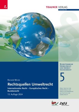 Rechtsquellen Umweltrecht, Schriftenreihe Umweltrecht und Umwelttechnikrecht Band 5