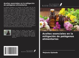 Aceites esenciales en la mitigación de patógenos alimentarios