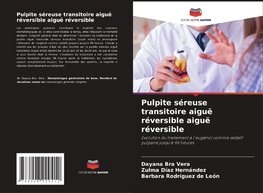 Pulpite séreuse transitoire aiguë réversible aiguë réversible