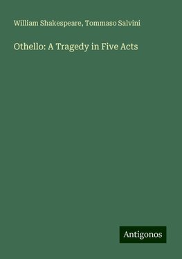 Othello: A Tragedy in Five Acts