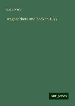 Oregon: there and back in 1877