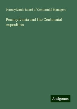 Pennsylvania and the Centennial exposition