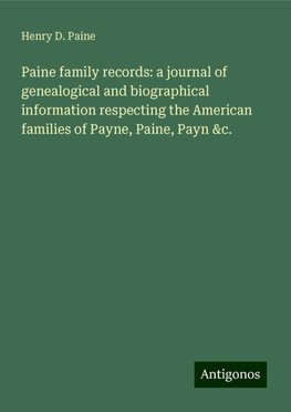 Paine family records: a journal of genealogical and biographical information respecting the American families of Payne, Paine, Payn &c.