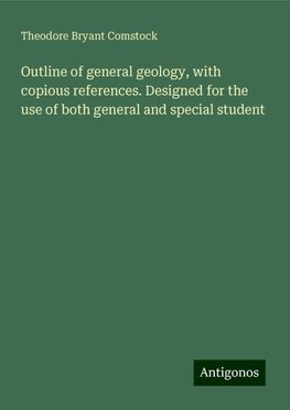 Outline of general geology, with copious references. Designed for the use of both general and special student