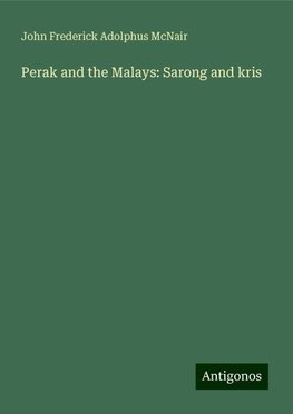 Perak and the Malays: Sarong and kris