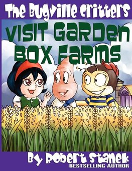 The Bugville Critters Visit Garden Box Farms (Buster Bee's Adventures Series #4, The Bugville Critters)