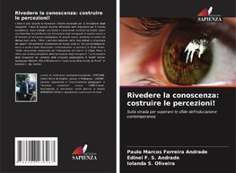 Rivedere la conoscenza: costruire le percezioni!