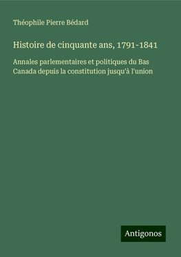 Histoire de cinquante ans, 1791-1841