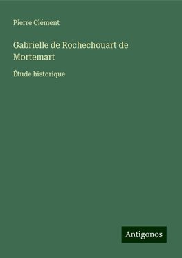 Gabrielle de Rochechouart de Mortemart