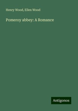 Pomeroy abbey: A Romance