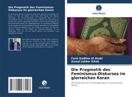 Die Pragmatik des Feminismus-Diskurses im glorreichen Koran