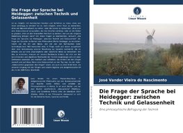 Die Frage der Sprache bei Heidegger: zwischen Technik und Gelassenheit