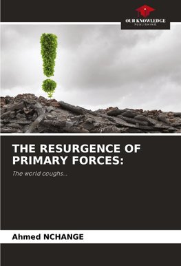 THE RESURGENCE OF PRIMARY FORCES: