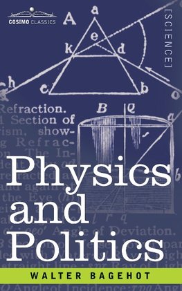 Bagehot, W: Physics and Politics