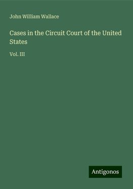 Cases in the Circuit Court of the United States