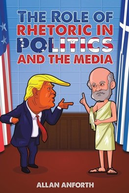 The Role of Rhetoric in Politics and the Media