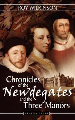 Chronicles of the Newdegates and the Three Manors