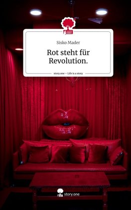 Rot steht für Revolution.. Life is a Story - story.one