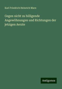 Gegen nicht zu billigende Angewöhnungen und Richtungen der jetzigen Aerzte