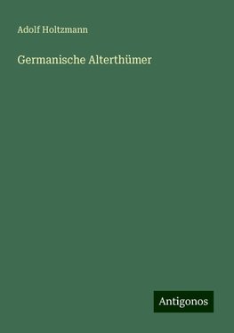 Germanische Alterthümer