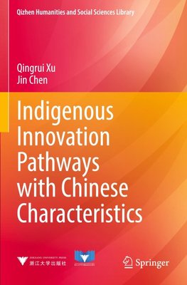 Indigenous Innovation Pathways with Chinese Characteristics