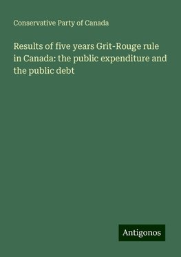 Results of five years Grit-Rouge rule in Canada: the public expenditure and the public debt