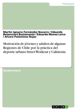 Motivación de jóvenes y adultos de algunas Regiones de Chile por la práctica del deporte urbano Street Workout y Calistenia