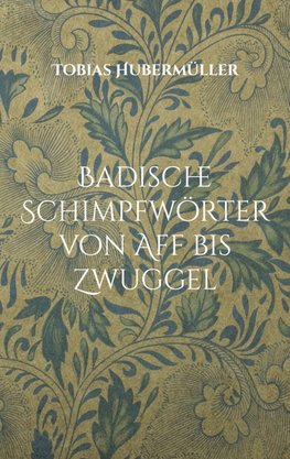 Badische Schimpfwörter von Aff bis Zwuggel