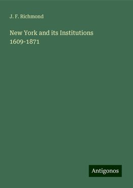 New York and its Institutions 1609-1871