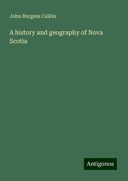 A history and geography of Nova Scotia