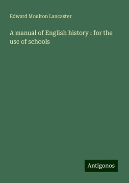 A manual of English history : for the use of schools