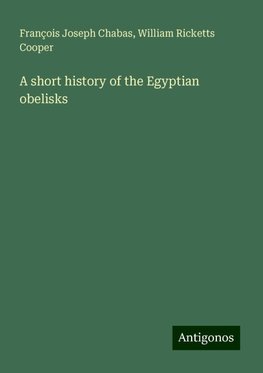 A short history of the Egyptian obelisks