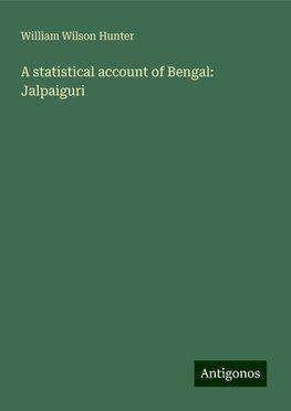 A statistical account of Bengal: Jalpaiguri