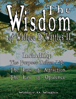 WISDOM OF WALLACE D WATTLES II