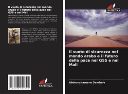 Il vuoto di sicurezza nel mondo arabo e il futuro della pace nel G5S e nel Mali