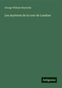 Les mysteres de la cour de Londres