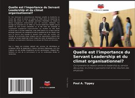 Quelle est l'importance du Servant Leadership et du climat organisationnel?