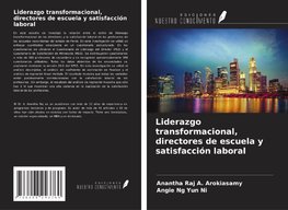 Liderazgo transformacional, directores de escuela y satisfacción laboral